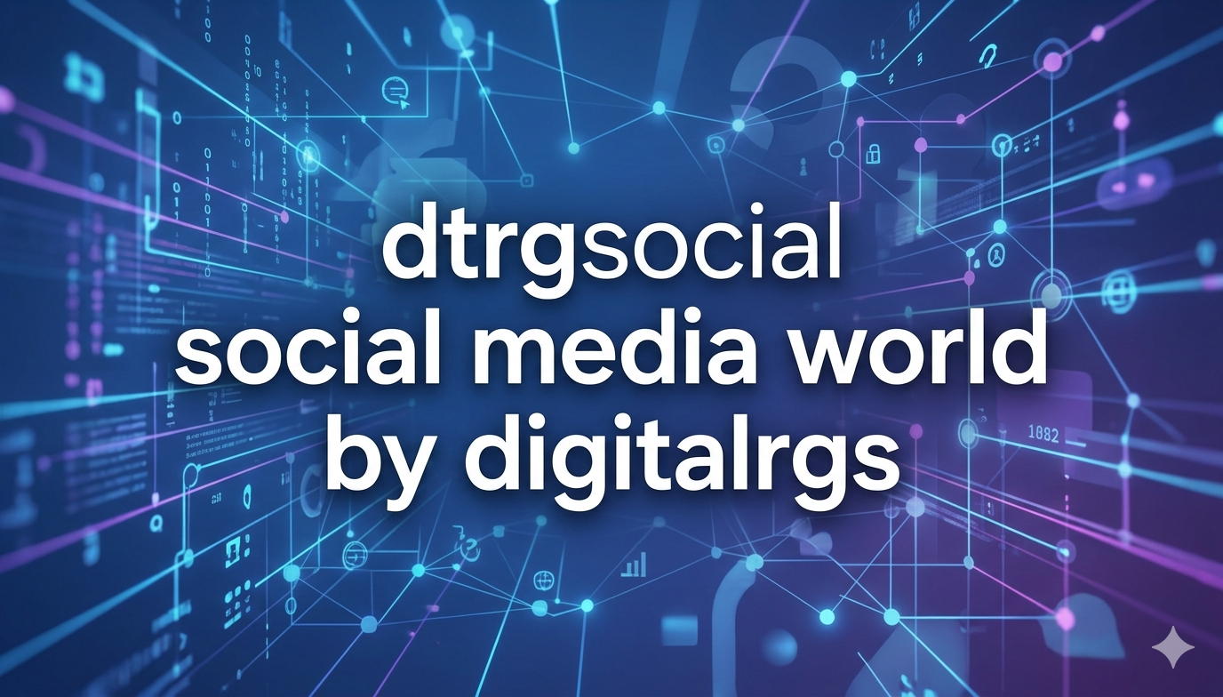 dtrgsocial social media world by digitalrgs